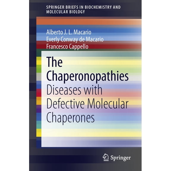 Springerbriefs in Biochemistry and Molec The Chaperonopathies: Diseases with Defective Molecular Chaperones, (Paperback)