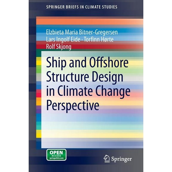 Springerbriefs in Climate Studies Ship and Offshore Structure Design in Climate Change Perspective, (Paperback)