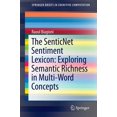 thumbnail image 1 of Springerbriefs in Cognitive Computation: The Senticnet Sentiment Lexicon: Exploring Semantic Richness in Multi-Word Concepts (Paperback), 1 of 7