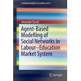 thumbnail image 1 of Springerbriefs in Complexity Agent-Based Modelling of Social Networks in Labour-Education Market System, (Paperback), 1 of 1