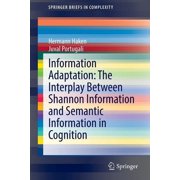 Springerbriefs in Complexity Information Adaptation The Interplay Between Shannon Information and Semantic Information in Cognition, Paperback