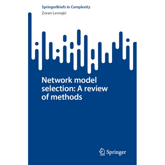 Springerbriefs in Complexity Network Model Selection: A Review of Methods, (Paperback)