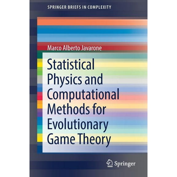 Springerbriefs in Complexity Statistical Physics and Computational Methods for Evolutionary Game Theory, (Paperback)