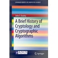 thumbnail image 1 of Springerbriefs in Computer Science A Brief History of Cryptology and Cryptographic Algorithms, (Paperback), 1 of 1