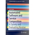 thumbnail image 1 of Springerbriefs in Computer Science Automated Software and Service Composition: A Survey and Evaluating Review, (Paperback), 1 of 1