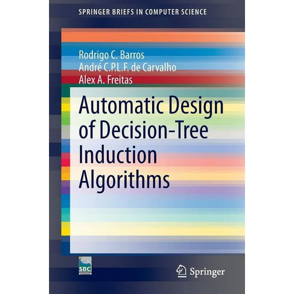 Springerbriefs in Computer Science Automatic Design of Decision-Tree Induction Algorithms, (Paperback)
