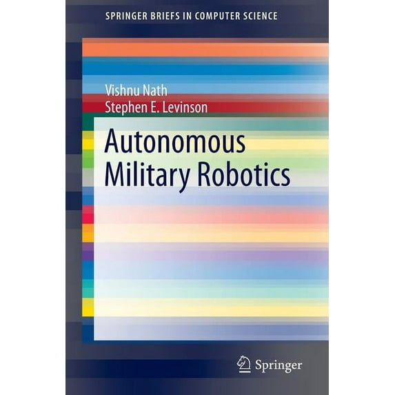 Springerbriefs in Computer Science Autonomous Military Robotics, (Paperback)