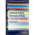 thumbnail image 1 of Springerbriefs in Computer Science Criminal Justice Forecasts of Risk: A Machine Learning Approach, (Paperback), 1 of 1