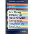 thumbnail image 1 of Springerbriefs in Computer Science Data Mining Techniques in Sensor Networks: Summarization, Interpolation and Surveillance, (Paperback), 1 of 1