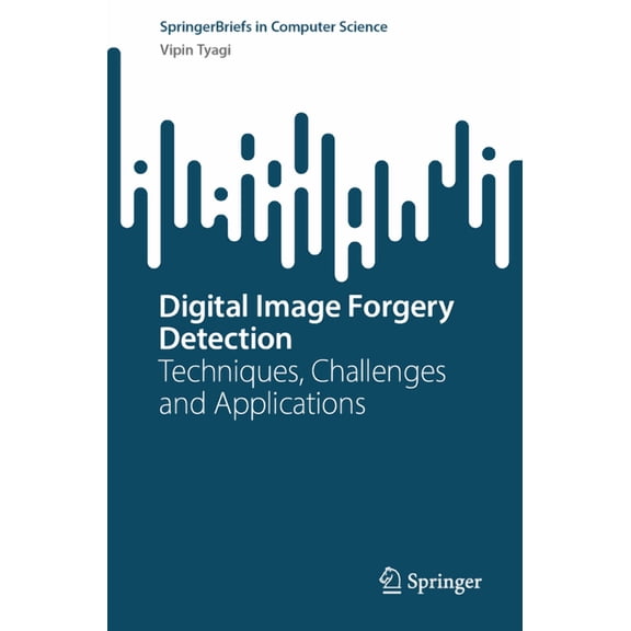 Springerbriefs in Computer Science Digital Image Forgery Detection: Techniques, Challenges and Applications, (Paperback)