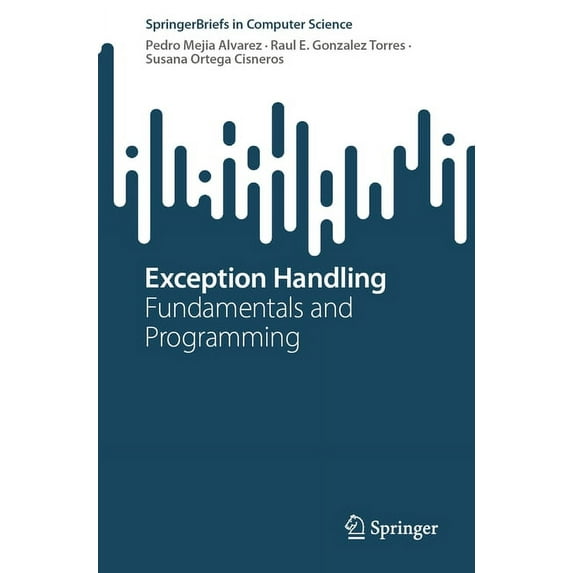 Springerbriefs in Computer Science Exception Handling: Fundamentals and Programming, (Paperback)