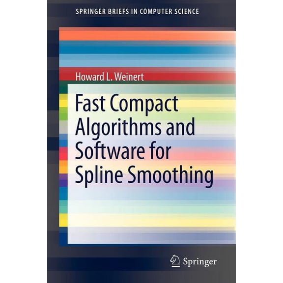 Springerbriefs in Computer Science Fast Compact Algorithms and Software for Spline Smoothing, (Paperback)