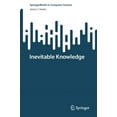 thumbnail image 1 of Springerbriefs in Computer Science Inevitable Knowledge, (Paperback), 1 of 1