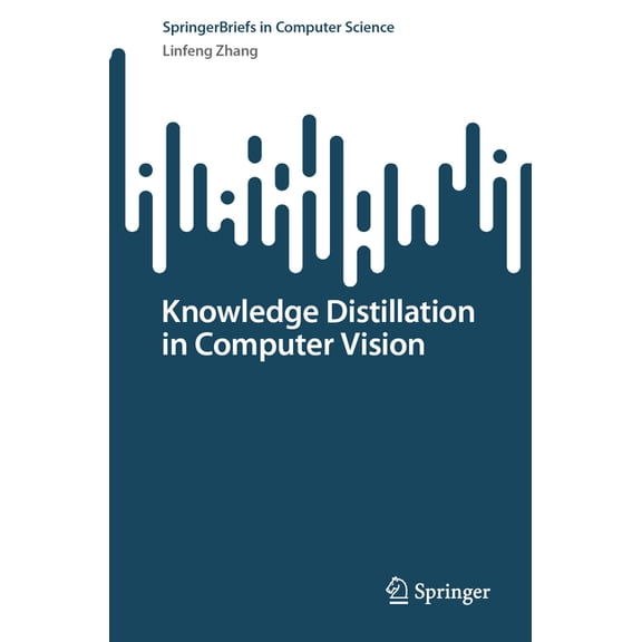 Springerbriefs in Computer Science Knowledge Distillation in Computer Vision, (Paperback)