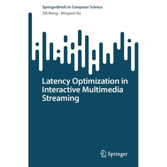 Springerbriefs in Computer Science Latency Optimization in Interactive Multimedia Streaming, (Paperback)