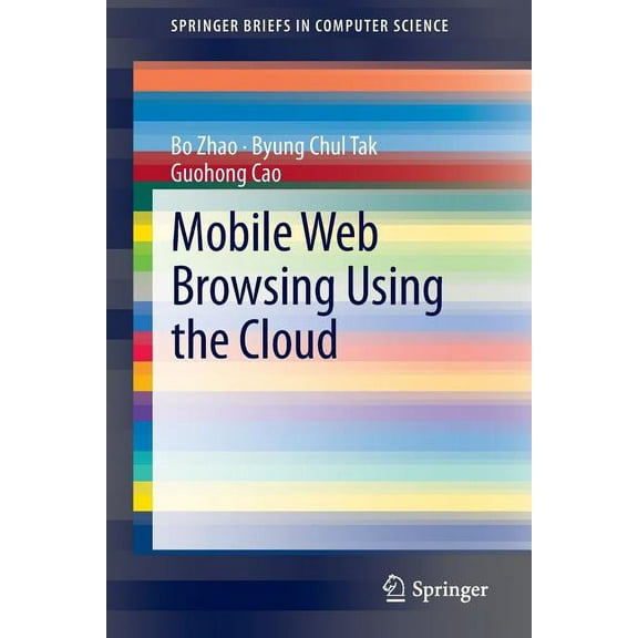 Springerbriefs in Computer Science Mobile Web Browsing Using the Cloud, (Paperback)