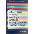 thumbnail image 1 of Springerbriefs in Computer Science Ontology-Based Procedural Modelling of Traversable Buildings Composed by Arbitrary Shapes, (Paperback), 1 of 1