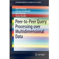 thumbnail image 1 of Springerbriefs in Computer Science Peer-To-Peer Query Processing Over Multidimensional Data, (Paperback), 1 of 1