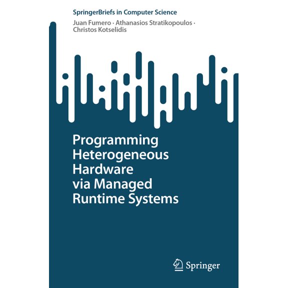 Springerbriefs in Computer Science Programming Heterogeneous Hardware Via Managed Runtime Systems, (Paperback)