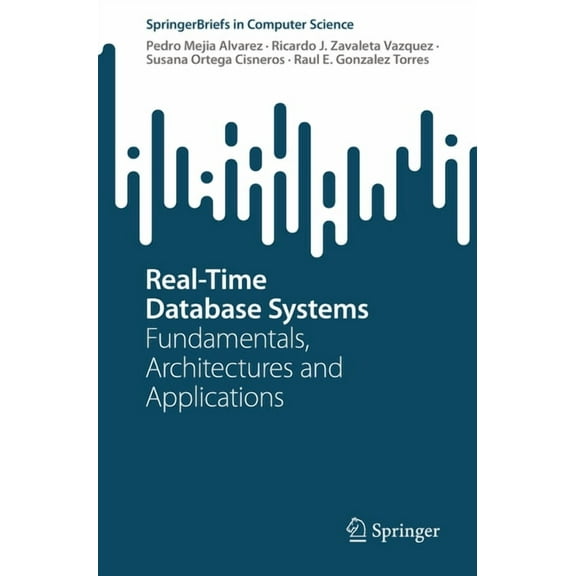 Springerbriefs in Computer Science Real-Time Database Systems: Fundamentals, Architectures and Applications, (Paperback)