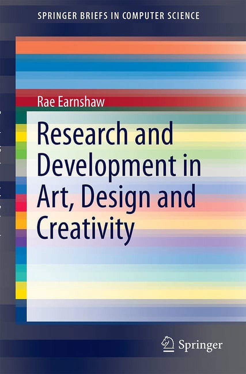 Springerbriefs in Computer Science Research and Development in Art, Design and Creativity, (Paperback)