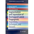 thumbnail image 1 of Springerbriefs in Computer Science Segmentation and Separation of Overlapped Latent Fingerprints: Algorithms, Techniques, and Datasets, (Paperback), 1 of 1