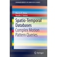 thumbnail image 1 of Springerbriefs in Computer Science Spatio-Temporal Databases: Complex Motion Pattern Queries, (Paperback), 1 of 1