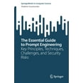 thumbnail image 1 of Springerbriefs in Computer Science The Essential Guide to Prompt Engineering: Key Principles, Techniques, Challenges, and Security Risks, (Paperback), 1 of 1