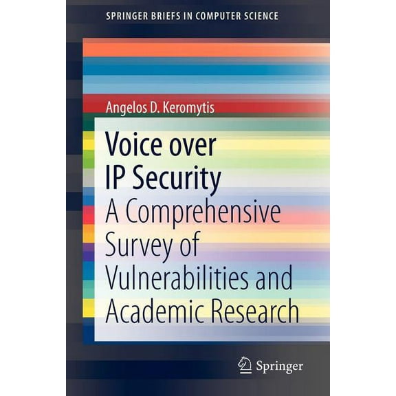 Springerbriefs in Computer Science Voice Over IP Security: A Comprehensive Survey of Vulnerabilities and Academic Research, (Paperback)