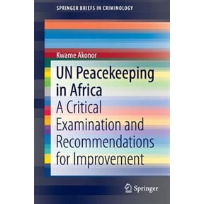 Pre-Owned Springerbriefs in Criminology Un Peacekeeping in Africa: A Critical Examination and Recommendations for Improvement, (Paperback)