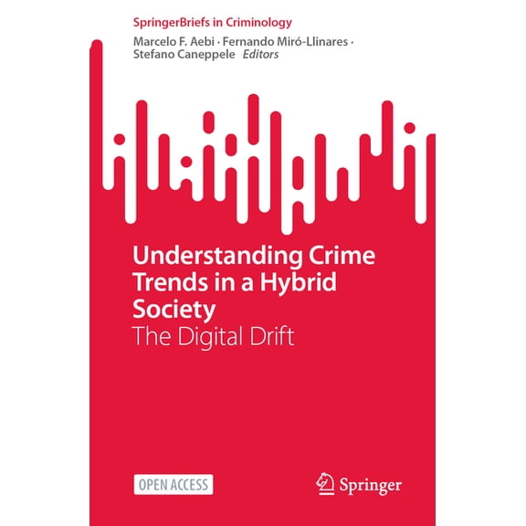 Springerbriefs in Criminology Understanding Crime Trends in a Hybrid Society: The Digital Drift, (Paperback)