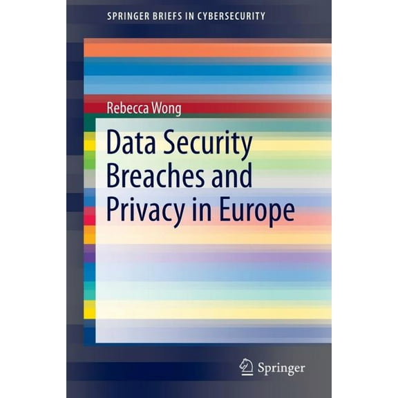Springerbriefs in Cybersecurity Data Security Breaches and Privacy in Europe, (Paperback)