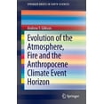 thumbnail image 1 of Springerbriefs in Earth Sciences Evolution of the Atmosphere, Fire and the Anthropocene Climate Event Horizon, (Paperback), 1 of 1