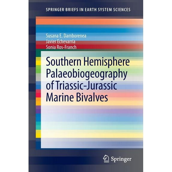 Springerbriefs in Earth System Sciences Southern Hemisphere Palaeobiogeography of Triassic-Jurassic Marine Bivalves, (Paperback)