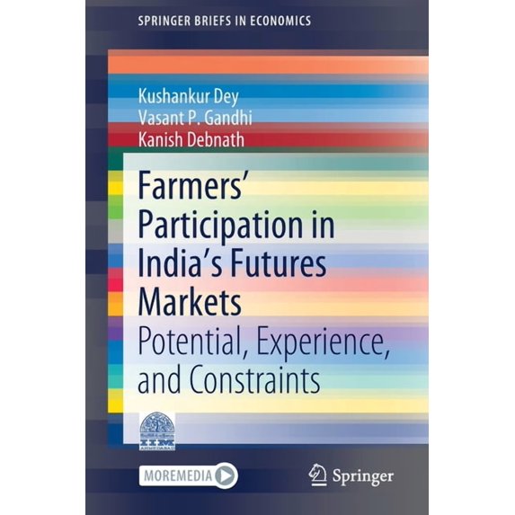 Springerbriefs in Economics Farmers' Participation in India's Futures Markets: Potential, Experience, and Constraints, (Paperback)