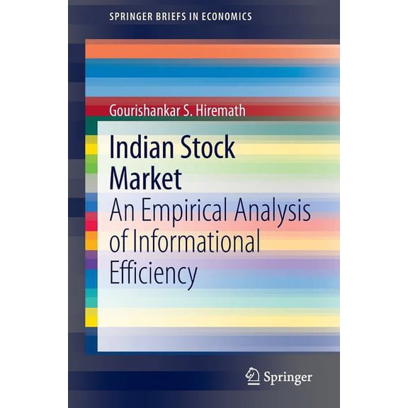 Springerbriefs in Economics Indian Stock Market: An Empirical Analysis of Informational Efficiency, (Paperback)