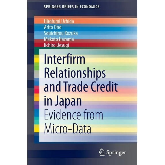 Springerbriefs in Economics Interfirm Relationships and Trade Credit in Japan: Evidence from Micro-Data, (Paperback)