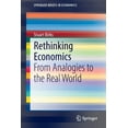 thumbnail image 1 of Springerbriefs in Economics Rethinking Economics: From Analogies to the Real World, (Paperback), 1 of 1