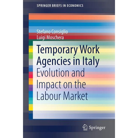 Springerbriefs in Economics Temporary Work Agencies in Italy: Evolution and Impact on the Labour Market, (Paperback)