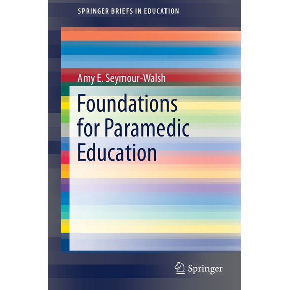 Springerbriefs in Education Foundations for Paramedic Education, (Paperback)