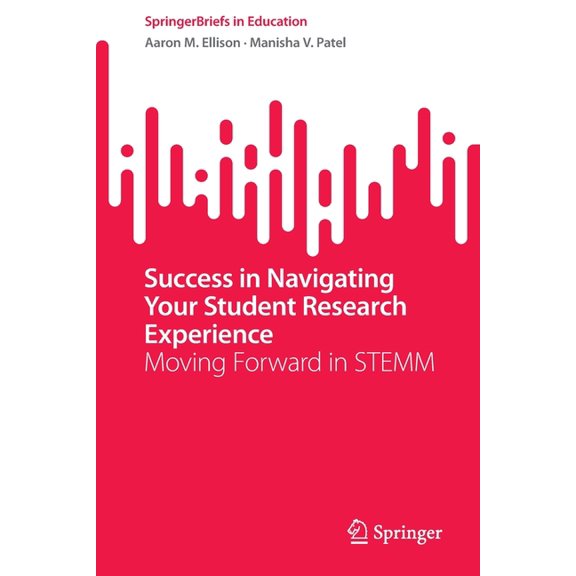 Springerbriefs in Education Success in Navigating Your Student Research Experience: Moving Forward in Stemm, (Paperback)