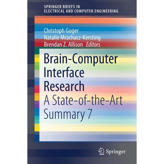 Springerbriefs in Electrical and Compute Brain-Computer Interface Research: A State-Of-The-Art Summary 7, (Paperback)