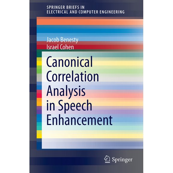 Springerbriefs in Electrical and Compute Canonical Correlation Analysis in Speech Enhancement, (Paperback)