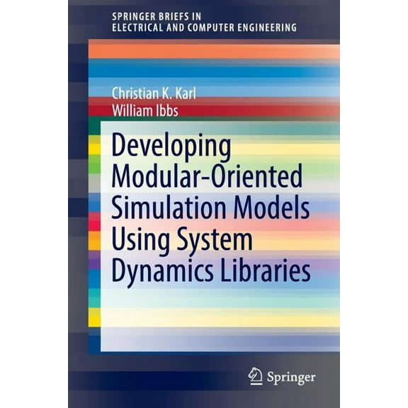 Springerbriefs in Electrical and Compute Developing Modular-Oriented Simulation Models Using System Dynamics Libraries, (Paperback)