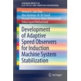 thumbnail image 1 of Springerbriefs in Electrical and Compute Development of Adaptive Speed Observers for Induction Machine System Stabilization, (Paperback), 1 of 1