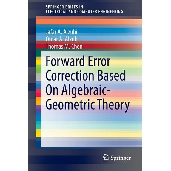 Springerbriefs in Electrical and Compute Forward Error Correction Based on Algebraic-Geometric Theory, (Paperback)