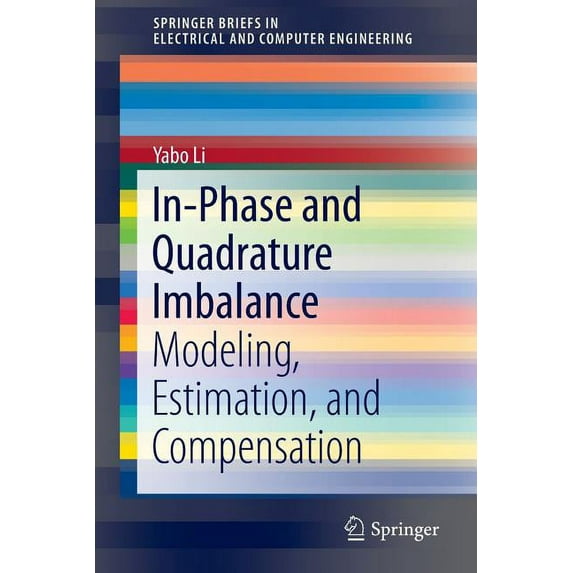 Springerbriefs in Electrical and Compute In-Phase and Quadrature Imbalance: Modeling, Estimation, and Compensation, (Paperback)