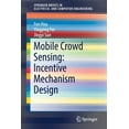 thumbnail image 1 of Springerbriefs in Electrical and Compute Mobile Crowd Sensing: Incentive Mechanism Design, (Paperback), 1 of 1