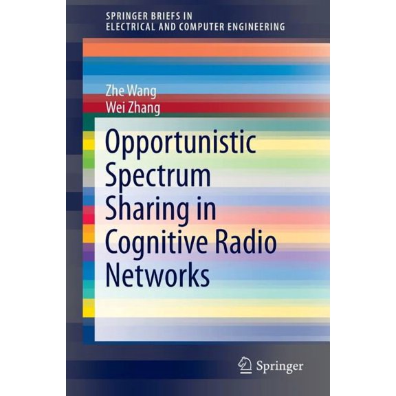 Springerbriefs in Electrical and Compute Opportunistic Spectrum Sharing in Cognitive Radio Networks, (Paperback)