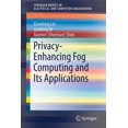 thumbnail image 1 of Springerbriefs in Electrical and Compute Privacy-Enhancing Fog Computing and Its Applications, (Paperback), 1 of 1